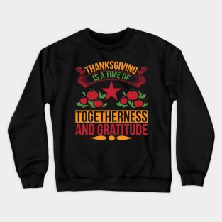 Thanksgiving Is A Time Of Togetherness And Gratitude  T Shirt For Women Men Crewneck Sweatshirt